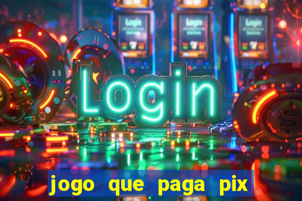 jogo que paga pix de verdade